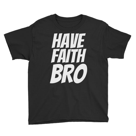 HAVE FAITH BRO T-Shirt